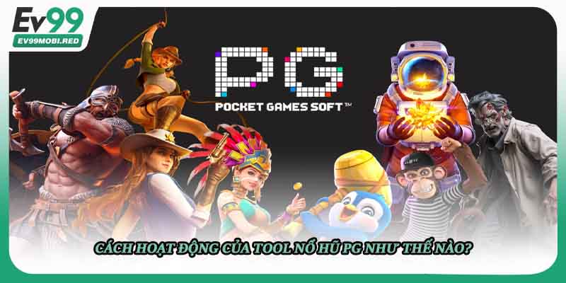 Cách hoạt động của tool nổ hũ PG như thế nào?