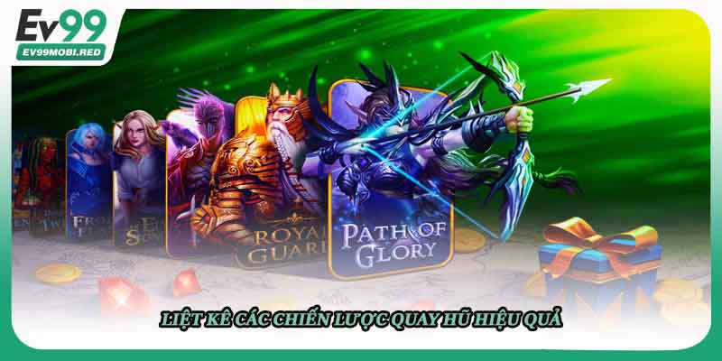 Liệt kê các chiến lược quay hũ hiệu quả