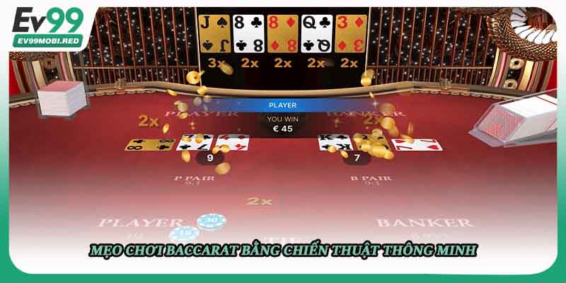Mẹo chơi baccarat bằng chiến thuật thông minh