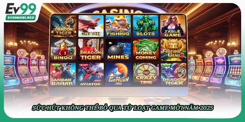 Sức hút không thể bỏ qua từ loạt game mới năm 2025 